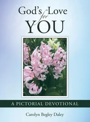 Dragostea lui Dumnezeu pentru tine: A Pictorial Devotional - God's Love for You: A Pictorial Devotional