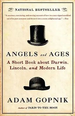 Îngeri și veacuri: O scurtă carte despre Darwin, Lincoln și viața modernă - Angels and Ages: A Short Book about Darwin, Lincoln, and Modern Life