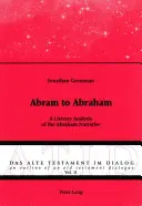 De la Avram la Avraam: O analiză literară a narațiunii despre Avraam - Abram to Abraham: A Literary Analysis of the Abraham Narrative