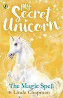 Unicornul meu secret: Vraja magică - My Secret Unicorn: The Magic Spell