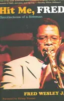 Lovește-mă, Fred: Amintirile unui asistent - Hit Me, Fred: Recollections of a Sideman