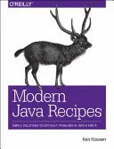 Rețete Java moderne: Soluții simple la probleme dificile în Java 8 și 9 - Modern Java Recipes: Simple Solutions to Difficult Problems in Java 8 and 9