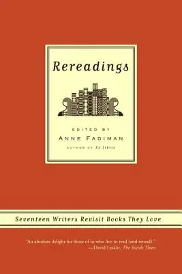 Relecturi: Seventeen Writers Revisit Books They Love - Rereadings: Seventeen Writers Revisit Books They Love