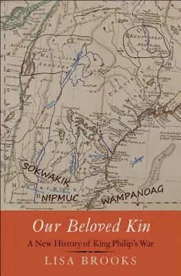 Our Beloved Kin: O nouă istorie a războiului regelui Filip - Our Beloved Kin: A New History of King Philip's War