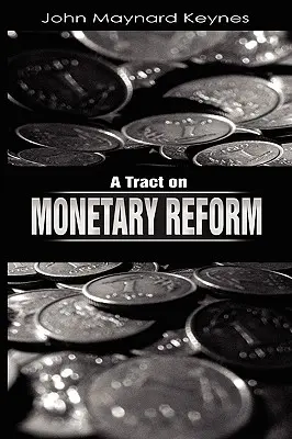 Un tratat privind reforma monetară - A Tract on Monetary Reform