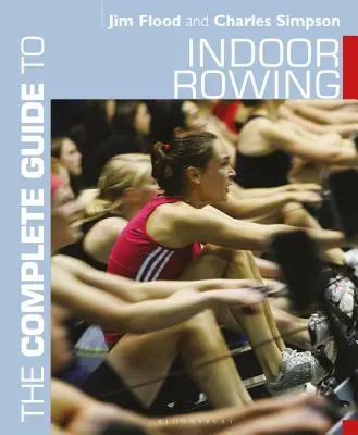 Ghidul complet pentru canotajul de interior - The Complete Guide to Indoor Rowing