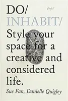 Do Inhabit - Stilizează-ți spațiul pentru o viață creativă și ponderată - Do Inhabit - Style Your Space For A Creative And Considered Life
