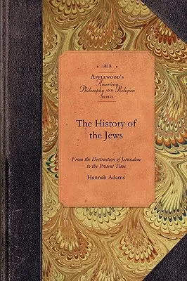 History of the Jews (Istoria evreilor): De la distrugerea Ierusalimului până în prezent - History of the Jews: From the Destruction of Jerusalem to the Present Time