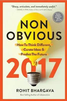 Non-Obvious: Cum să gândiți diferit, să cultivați idei și să preziceți viitorul - Non-Obvious: How to Think Different, Curate Ideas & Predict the Future