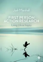 Cercetarea prin acțiune la persoana întâi: Trăirea vieții ca investigație - First Person Action Research: Living Life as Inquiry