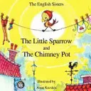 Ora de povești pentru copii cu Nlp de Surorile Engleze - Vrăbiuța mică și oala din coșul de fum - Story Time for Kids with Nlp by the English Sisters - The Little Sparrow and the Chimney Pot
