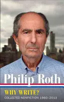Philip Roth: De ce să scriu? (Loa #300): Collected Nonfiction 1960-2014 - Philip Roth: Why Write? (Loa #300): Collected Nonfiction 1960-2014