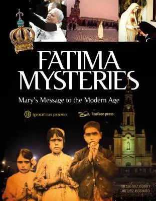 Misterele de la Fatima: Mesajul Mariei pentru epoca modernă - Fatima Mysteries: Mary's Message to the Modern Age