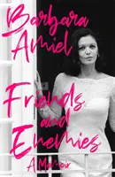 Prieteni și dușmani - O carte de memorii - Friends and Enemies - A Memoir
