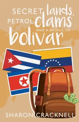 Tărâmuri secrete, scoici pe benzină și un sac plin de Bolivar - Secret Lands, Petrol Clams and a Bagful of Bolivar