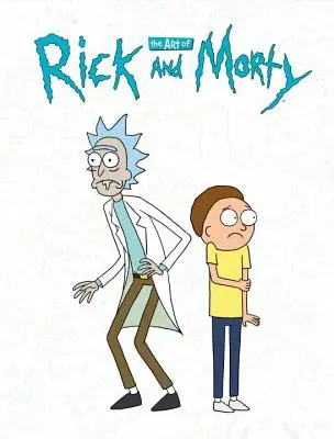 Arta lui Rick și Morty - The Art of Rick and Morty