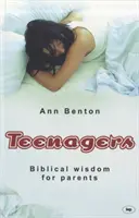 Adolescenții: Înțelepciune biblică pentru părinți - Teenagers: Biblical Wisdom For Parents