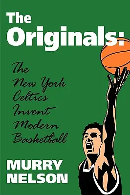 Originalii: New York Celtics inventează baschetul modern - The Originals: New York Celtics Invent Modern Basketball
