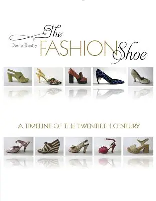 Pantoful de modă: O cronologie a secolului al XX-lea - The Fashion Shoe: A Timeline of the Twentieth Century