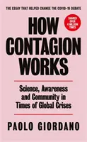 How Contagion Works - Science, Awareness and Community in Times of Global Crises - Scurt eseu care a contribuit la schimbarea dezbaterii Covid-19 - How Contagion Works - Science, Awareness and Community in Times of Global Crises - The short essay that helped change the Covid-19 debate