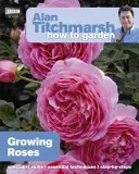Alan Titchmarsh Cum să grădinărești: Cultivarea trandafirilor - Alan Titchmarsh How to Garden: Growing Roses