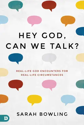 Hei, Doamne, putem vorbi? Întâlniri cu Dumnezeu din viața reală pentru circumstanțe din viața reală - Hey God, Can We Talk?: Real-Life God Encounters for Real-Life Circumstances