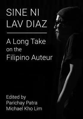 Sine Ni Lav Diaz: O lungă privire asupra autorului filipinez - Sine Ni Lav Diaz: A Long Take on the Filipino Auteur