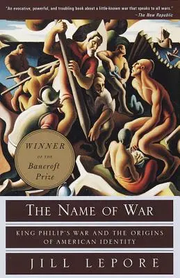 Numele războiului: Războiul regelui Filip și originile identității americane (The Name of War: King Philip's War and the Origins of American Identity) - The Name of War: King Philip's War and the Origins of American Identity