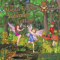 Grădina magică de la Laburnum Cottage - The Magical Garden at Laburnum Cottage