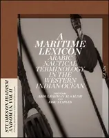 Un lexicon maritim, volumul 11: Terminologie nautică arabă în Oceanul Indian - A Maritime Lexicon, Volume 11: Arabic Nautical Terminology in the Indian Ocean