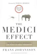 Efectul Medici: Ce ne pot învăța elefanții și epidemiile despre inovație: Cu o nouă prefață și un ghid de discuții - The Medici Effect: What Elephants and Epidemics Can Teach Us about Innovation: With a New Preface and Discussion Guide