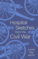 Schițe de spital din Războiul Civil - Hospital Sketches from the Civil War