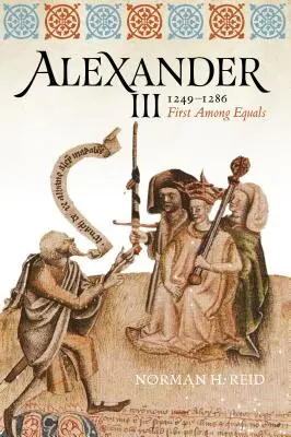 Alexandru al III-lea, 1249-1286: Primul între egali - Alexander III, 1249-1286: First Among Equals