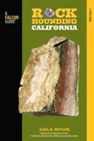 Rockhounding California: Un ghid al celor mai bune situri de Rockhounding din acest stat - Rockhounding California: A Guide to the State's Best Rockhounding Sites