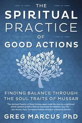 Practica spirituală a acțiunilor bune: Găsirea echilibrului prin trăsăturile sufletești ale lui Mussar - The Spiritual Practice of Good Actions: Finding Balance Through the Soul Traits of Mussar
