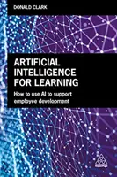 Inteligența artificială pentru învățare: Cum să utilizați inteligența artificială pentru a sprijini dezvoltarea angajaților - Artificial Intelligence for Learning: How to Use AI to Support Employee Development