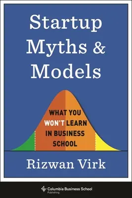 Mituri și modele de pornire: Ce nu veți învăța la școala de afaceri - Startup Myths and Models: What You Won't Learn in Business School