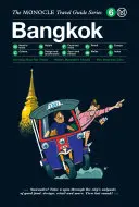 The Monocle Travel Guide to Bangkok: Seria Ghidurilor de călătorie Monocle - The Monocle Travel Guide to Bangkok: The Monocle Travel Guide Series