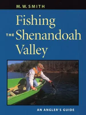 Pescuit în Valea Shenandoah: Ghidul unui pescar - Fishing the Shenandoah Valley: An Angler's Guide