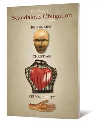 Obligație scandaloasă: Regândirea responsabilității creștine - Scandalous Obligation: Rethinking Christian Responsibility