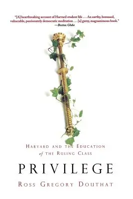 Privilegiul: Harvard și educația clasei conducătoare - Privilege: Harvard and the Education of the Ruling Class