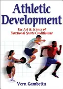 Dezvoltarea atletică - Arta și știința condiționării sportive funcționale - Athletic Development - The Art & Science of Functional Sports Conditioning