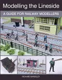 Modelling the Lineside: Un ghid pentru modelatorii de căi ferate - Modelling the Lineside: A Guide for Railway Modellers