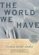 Lumea pe care o avem: O abordare budistă a păcii și ecologiei - The World We Have: A Buddhist Approach to Peace and Ecology