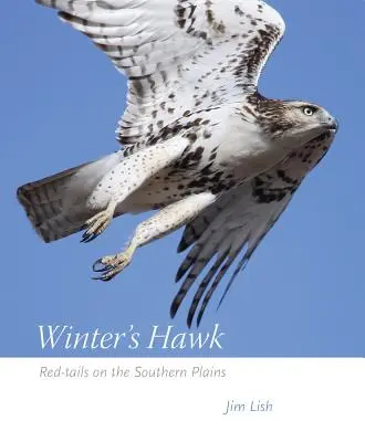 Winter's Hawk: Cozi roșii pe câmpiile sudice - Winter's Hawk: Red-Tails on the Southern Plains
