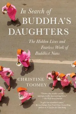 În căutarea fiicelor lui Buddha: Viețile ascunse și munca neînfricată a călugărițelor budiste - In Search of Buddha's Daughters: The Hidden Lives and Fearless Work of Buddhist Nuns