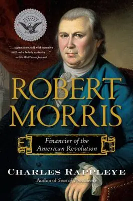 Robert Morris: Finanțator al Revoluției Americane - Robert Morris: Financier of the American Revolution