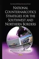Strategii naționale de combatere a narcoticelor pentru frontierele de sud-vest și de nord - National Counternarcotics Strategies for the Southwest & Northern Borders