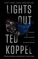 Lumini stinse: Un atac cibernetic: O națiune nepregătită: Supraviețuind urmărilor - Lights Out: A Cyberattack: A Nation Unprepared: Surviving the Aftermath