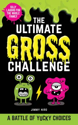 Provocarea scârboasă supremă: O bătălie a alegerilor scârboase - The Ultimate Gross Challenge: A Battle of Yucky Choices